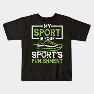 My Sport Your Sport's Punishment Kids T-Shirt